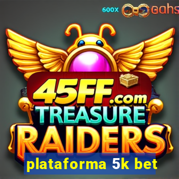plataforma 5k bet
